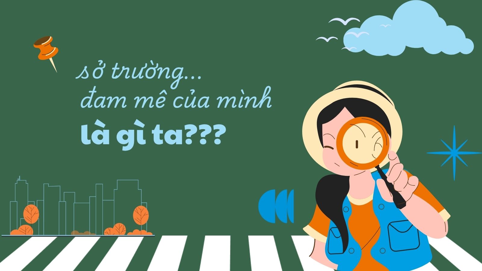 TÌM RA SỞ TRƯỜNG VÀ ĐAM MÊ